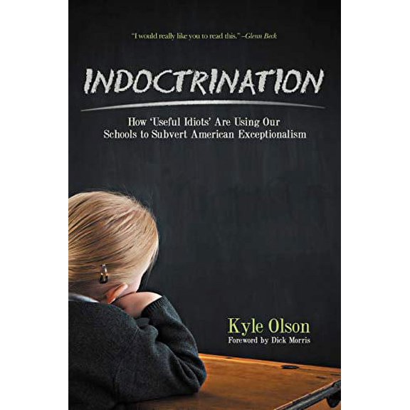 Pre-Owned Indoctrination: How 'Useful Idiots' Are Using Our Schools to Subvert American Exceptionalism (Paperback) 1467060577 9781467060578