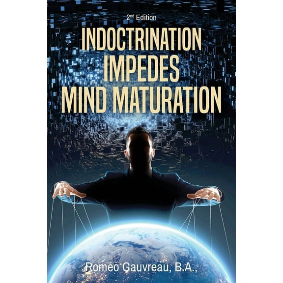 Indoctrination Impedes Mind Maturation: 2nd Edition, (Paperback)