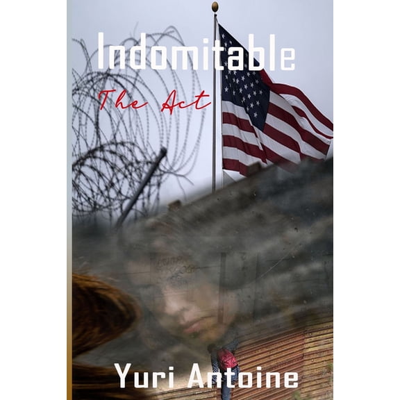 Indomitable: The Act