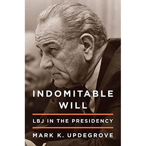 Pre-Owned Indomitable Will: LBJ in the Presidency (Hardcover) 0307887715 9780307887719