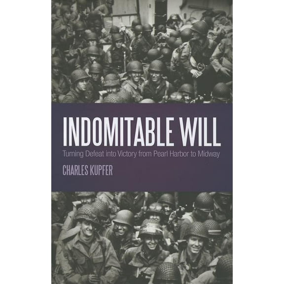 Indomitable Will: Turning Defeat into Victory from Pearl Harbor to Midway (Hardcover)
