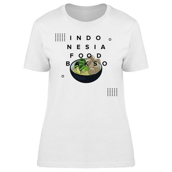 Indonesia Food, Bakso T-Shirt Women -Image by Shutterstock, Female 3X-Large
