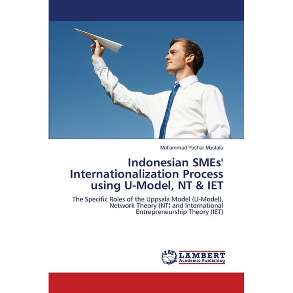 Indonesian SMEs' Internationalization Process using U-Model, NT & IET (Paperback)