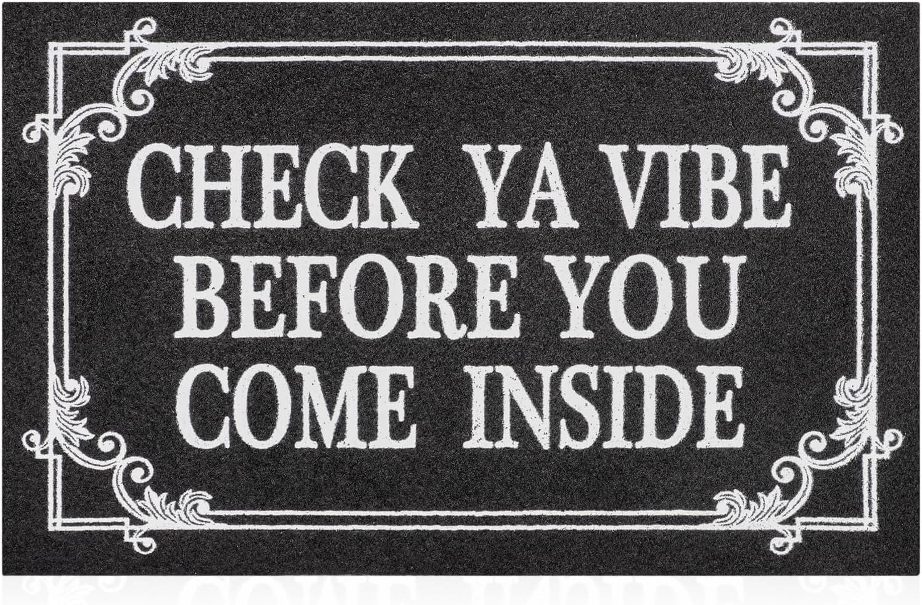 Indoor Door Mat Welcome Mats for Front Door Outdoor Entry Black Doormat, Check Ya Vibe Before You Come Inside This House Doormat, Non Slip Rubber Farmhouse Mats 28" x 18"