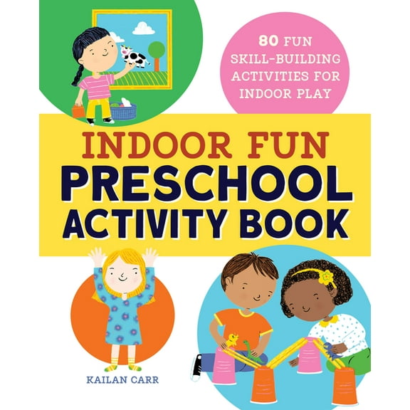 Indoor Fun Preschool Activity Book: 80 Fun Skill-Building Activities for Indoor Play, (Paperback)