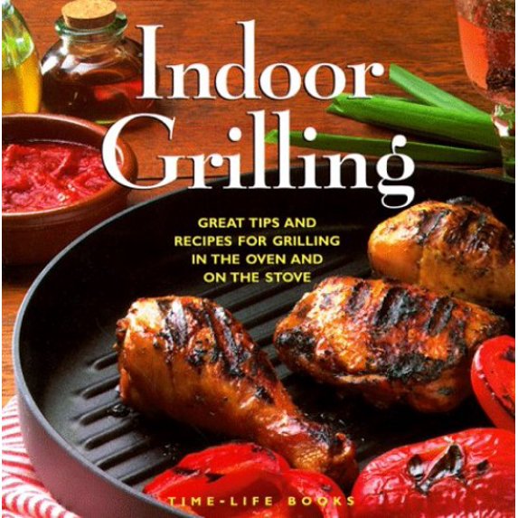 Pre-Owned Indoor Grilling: Great Tips and Recipes for Oven and Stovetop Grilling (Hardcover) 0783503229 9780783503226