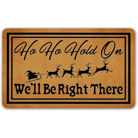 Ho Ho Hold on We'll Be Right There Door Mat Welcome Mats Non-Slip Dust Floor Rug for Kitchen Bedroom Bath Room Front Hall Lawn 17x30 Inch.
