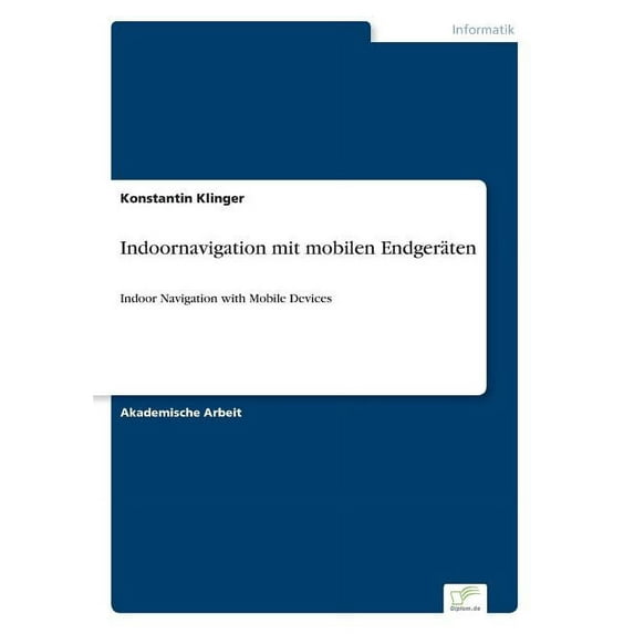 Indoornavigation mit mobilen Endgeräten: Indoor Navigation with Mobile Devices, (Paperback)