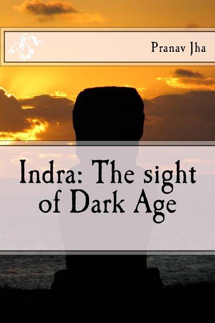 Indra: The sight of Dark Age The Master class Volume 1 Paperback 1539647323 9781539647324 Pranav Jha