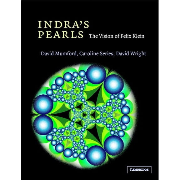 Indra's Pearls: The Vision of Felix Klein, (Hardcover)