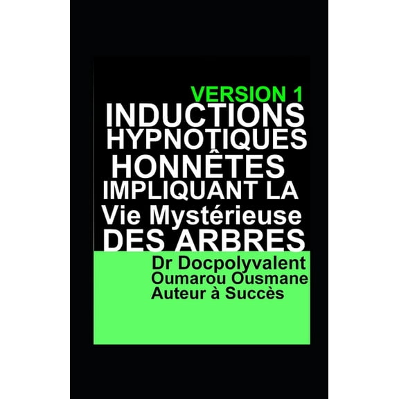 Inductions Hypnotiques Honntes Impliquant La Vie Mystrieuse Des Arbres (Paperback)