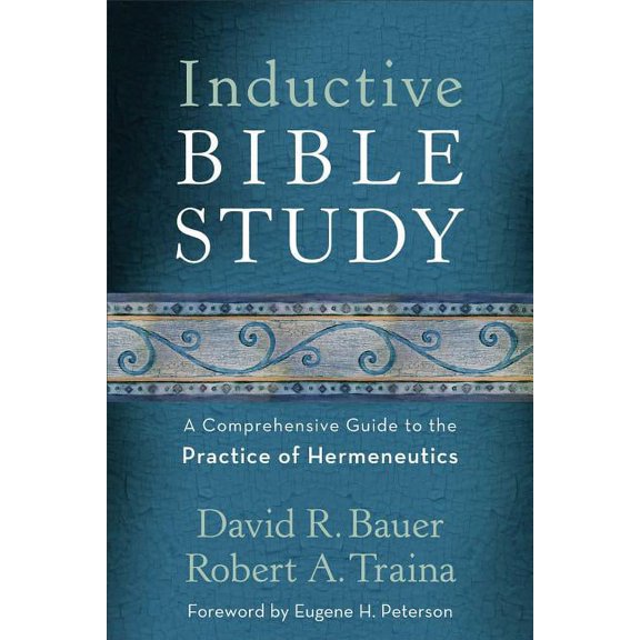 Inductive Bible Study: A Comprehensive Guide to the Practice of Hermeneutics, (Paperback)