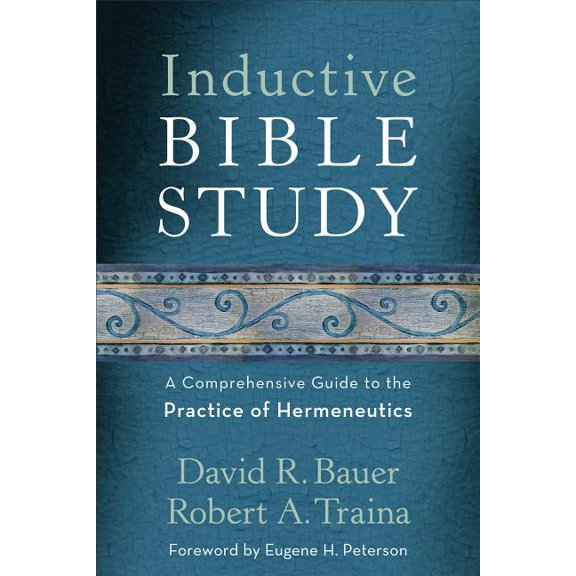 Inductive Bible Study: A Comprehensive Guide to the Practice of Hermeneutics, (Paperback)