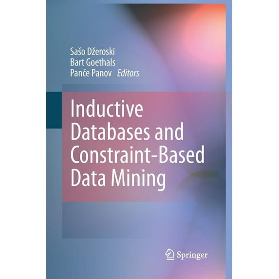Inductive Databases and Constraint-Based Data Mining, (Paperback)