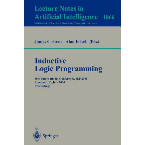 Inductive Logic Programming: 10th International Conference, Ilp 2000, London, Uk, July 24-27, 2000 Proceedings, (Paperback)