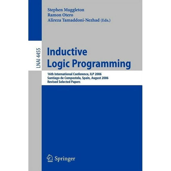 Inductive Logic Programming: 16th International Conference, Ilp 2006, Santiago de Compostela, Spain, August 24-27, 2006,, (Paperback)