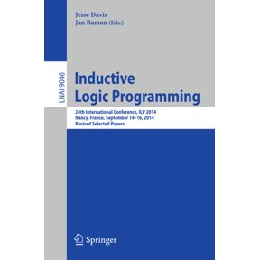 Inductive Logic Programming: 24th International Conference, ILP 2014, Nancy, France, September 14-16, 2014, Revised Selected Papers (Lecture Notes in Computer Science) (Paperback)