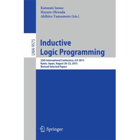 Inductive Logic Programming: 25th International Conference, Ilp 2015, Kyoto, Japan, August 20-22, 2015, Revised Selected, (Paperback)