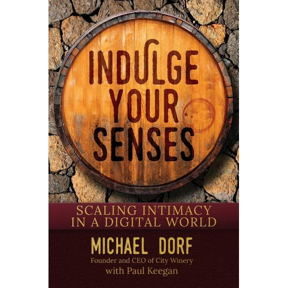 Indulge Your Senses : Scaling Intimacy in a Digital World (Hardcover)