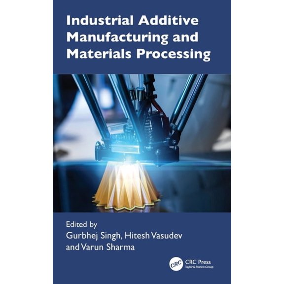 Industrial Additive Manufacturing and Materials Processing, (Hardcover)