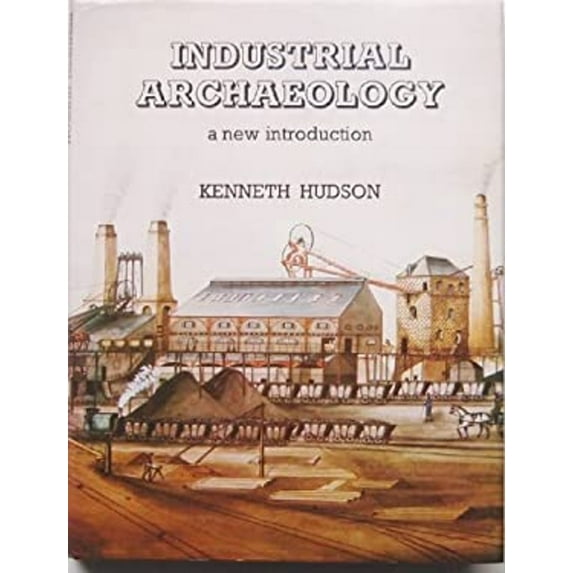Pre-Owned Industrial Archaeology : A New Introduction (Hardcover) 9780212970148