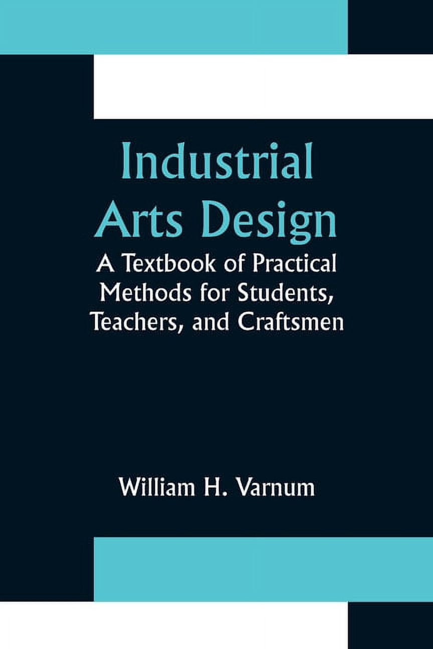 Practical Humanities Industrial Arts Design; A Textbook of Practical Methods for Students ...