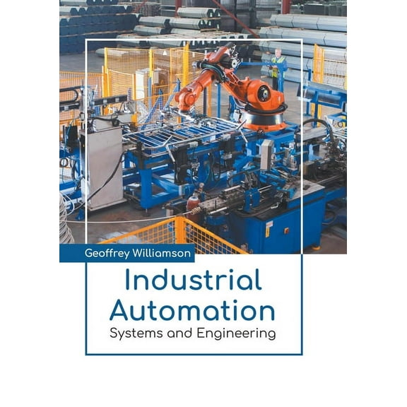 Industrial Automation: Systems and Engineering, (Hardcover)