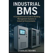 Industrial BMS A Comprehensive Guide to Building Management Systems in Industrial Environments, Paperback