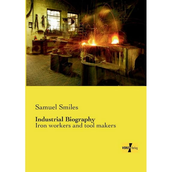 Industrial Biography: Iron workers and tool makers, (Paperback)