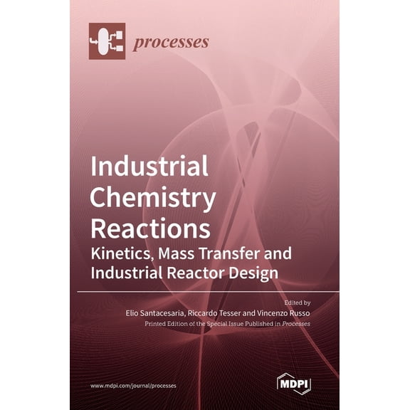 Industrial Chemistry Reactions: Kinetics, Mass Transfer and Industrial Reactor Design, (Hardcover)