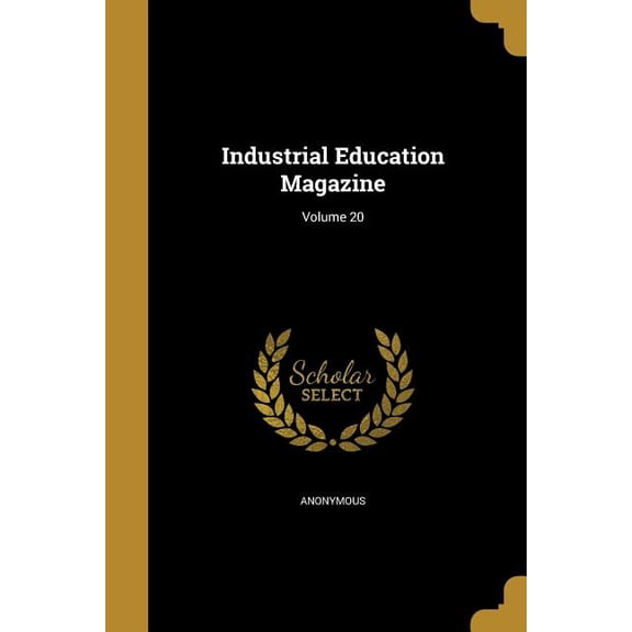 Industrial Education Magazine; Volume 20 (Paperback)