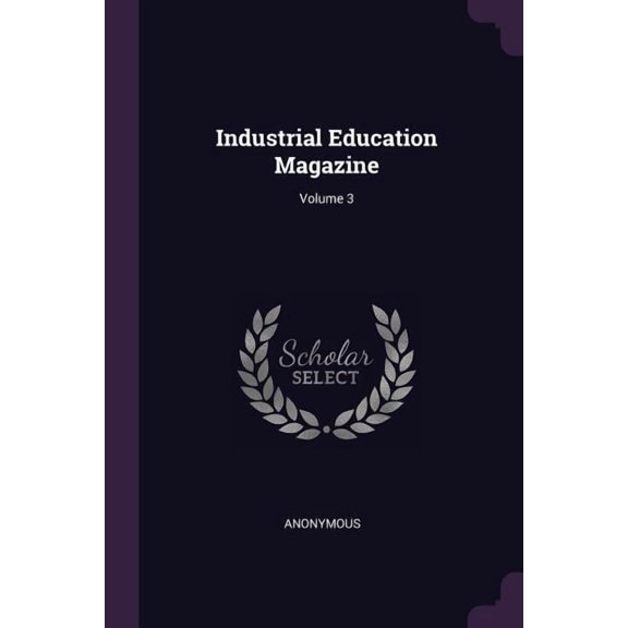 Industrial Education Magazine; Volume 3 (Paperback)