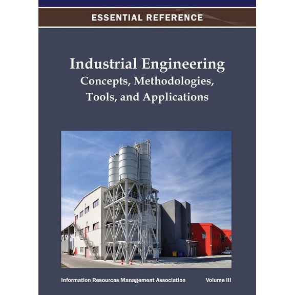 Industrial Engineering: Concepts, Methodologies, Tools, and Applications Vol 3, (Hardcover)