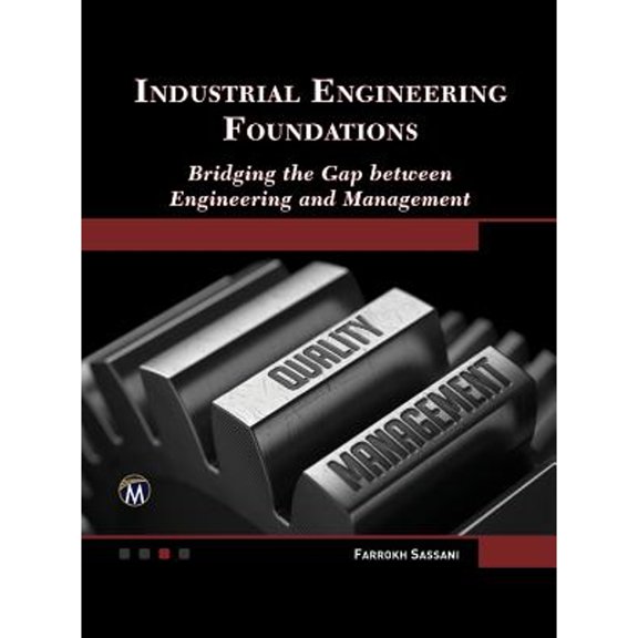 Pre-Owned Industrial Engineering Foundations: Bridging the Gap Between Engineering and Management (Hardcover) 1942270860 9781942270867