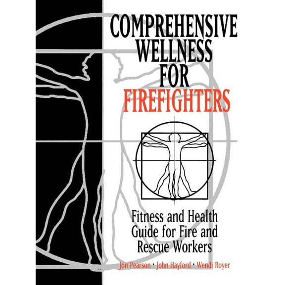 Industrial Health & Safety Comprehensive Wellness for Firefighters: Fitness and Health Guide for Fire and Rescue Workers, (Paperback)