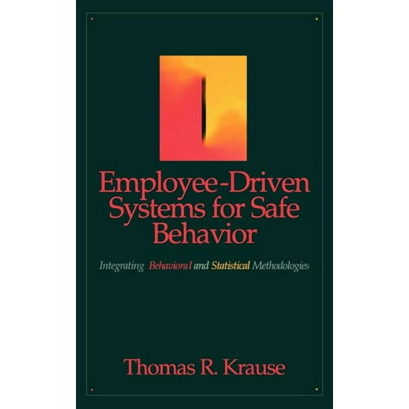 Industrial Health & Safety Employee-Driven Systems for Safe Behavior: Integrating Behavioral and Statistical Methodologies, (Hardcover)
