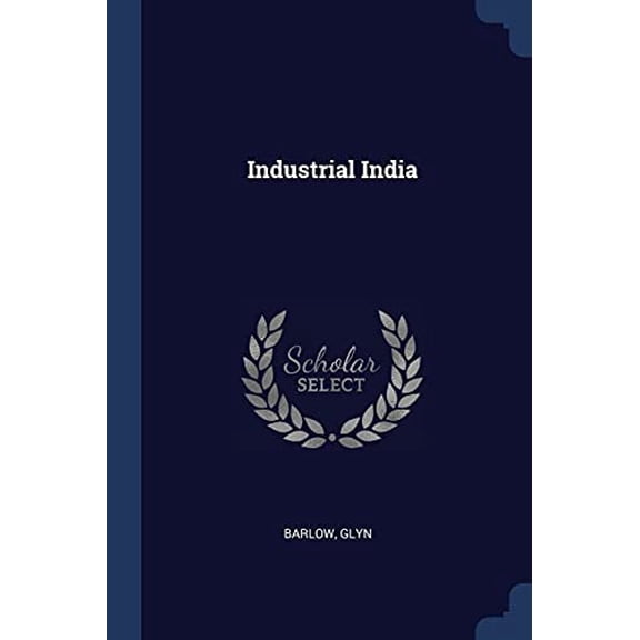 Industrial India Paperback 1377126943 9781377126944 Barlow Glyn