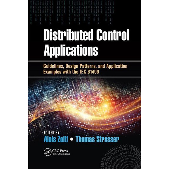 Industrial Information Technology Distributed Control Applications: Guidelines, Design Patterns, and Application Examples with the IEC 61499, (Paperback)