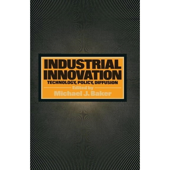 Industrial Innovation: Technology, Policy, Diffusion, (Paperback)
