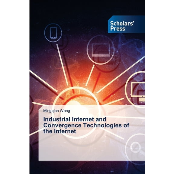 Industrial Internet and Convergence Technologies of the Internet, (Paperback)
