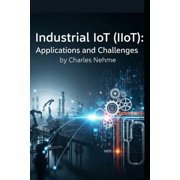 Industrial IoT IIoT Applications and Challenges, Paperback