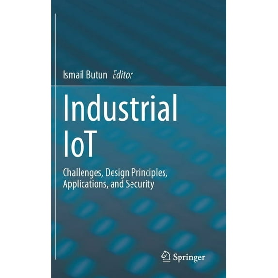 Industrial Iot: Challenges, Design Principles, Applications, and Security, (Hardcover)