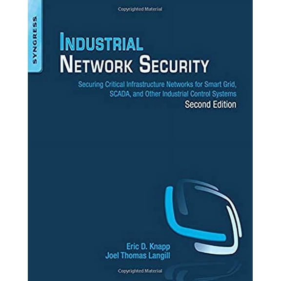 Pre-Owned Industrial Network Security: Securing Critical Infrastructure Networks for Smart Grid, Scada, and Other Industrial Control Systems (Paperback) 0124201148 9780124201149