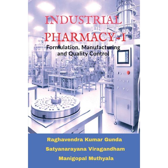 Industrial Pharmacy - I: Formulation, Manufacturing and Quality Control, (Paperback)