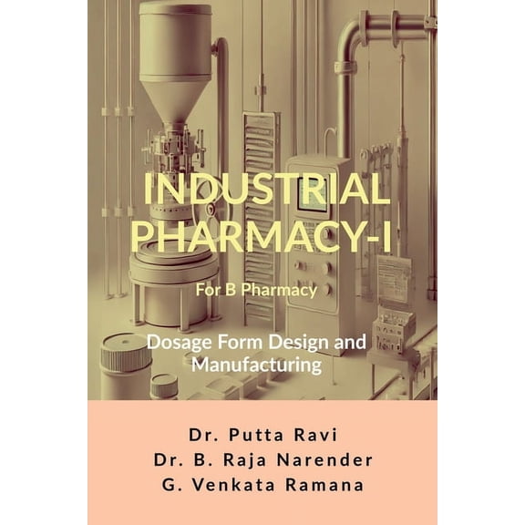 Industrial Pharmacy - I for B Pharmacy: Dosage Form Design and Manufacturing, (Paperback)