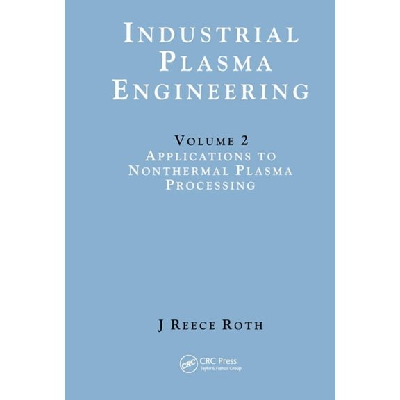 Pre-Owned Industrial Plasma Engineering: Volume 2: Applications to Nonthermal Plasma Processing, (Paperback)