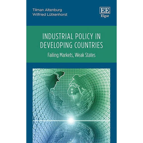 Industrial Policy in Developing Countries : Failing Markets, Weak States