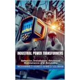 thumbnail image 1 of Industrial Power Transformers: Selection, Installation, Advanced Maintenance and Reliability, (Paperback), 1 of 1