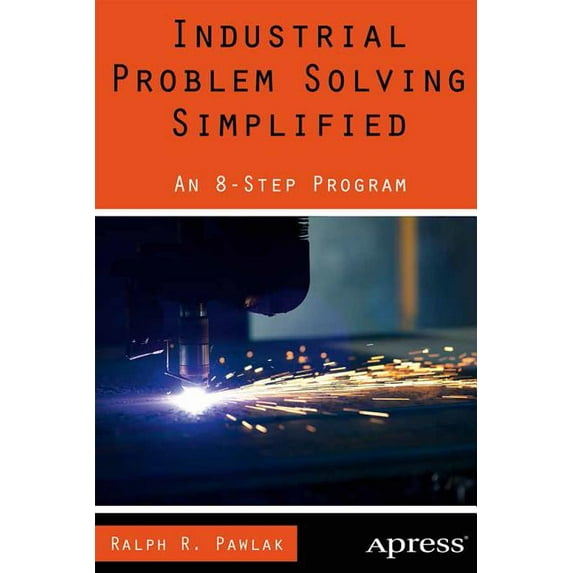 Industrial Problem Solving Simplified: An 8-Step Program (Paperback)