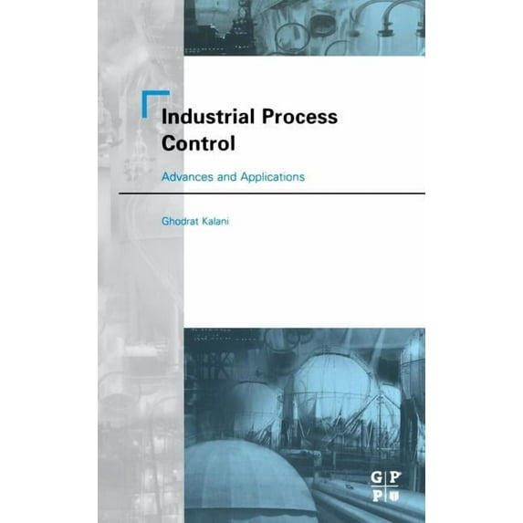 Industrial Process Control: Advances and Applications, (Hardcover)